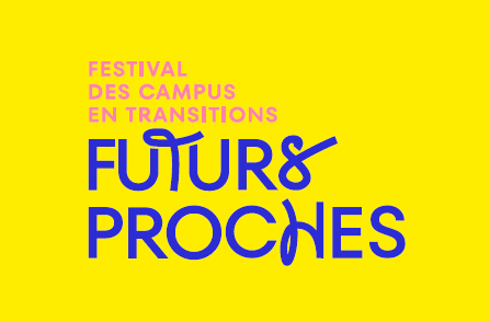 Futurs Proches – Festival des campus en transitions