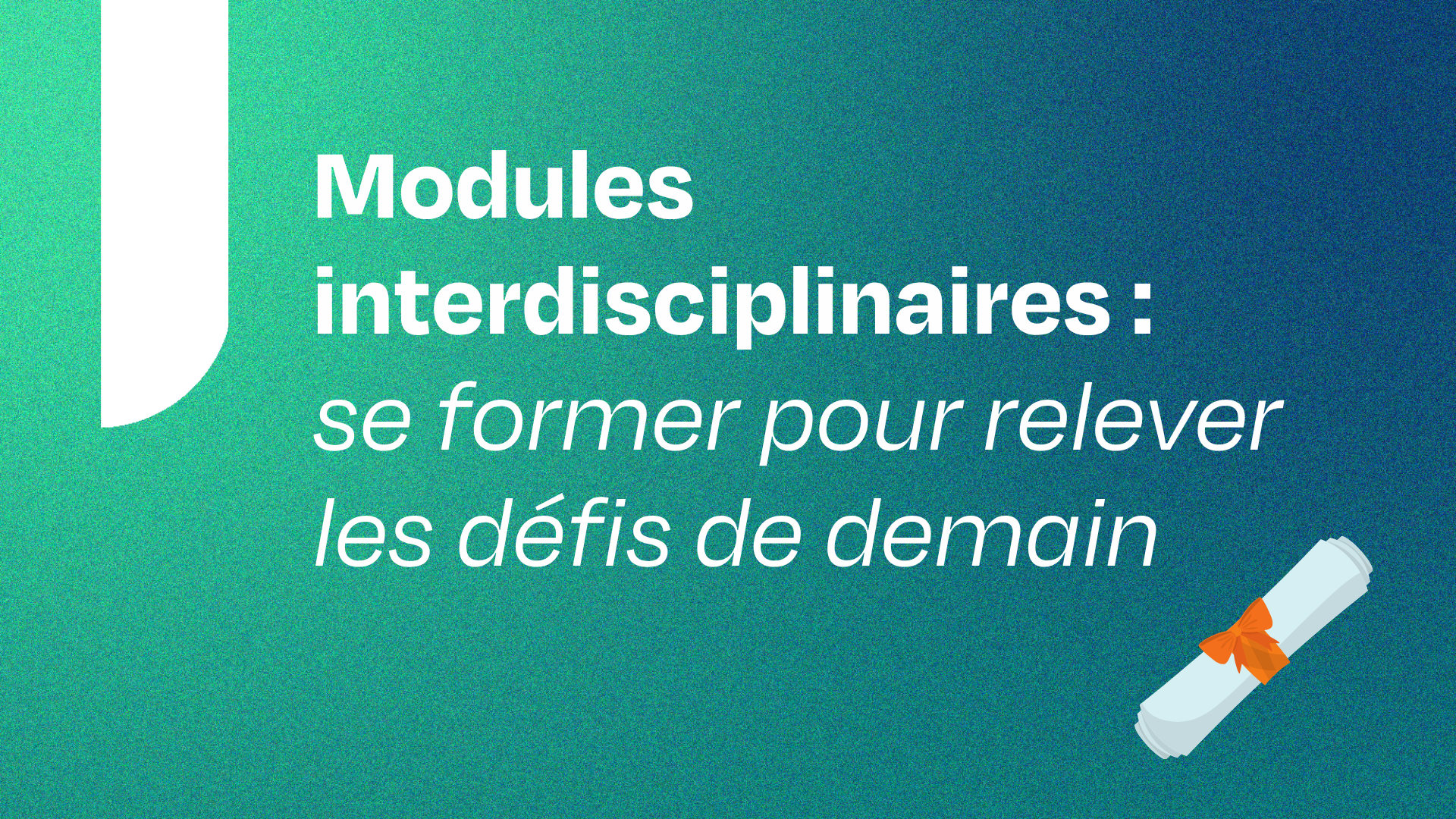 Étudiants, enrichissez votre parcours grâce aux modules interdisciplinaires